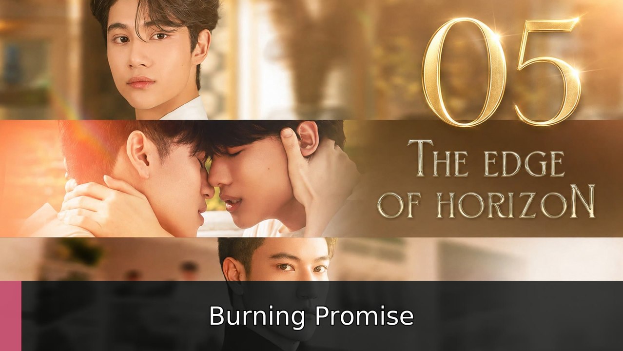 The Edge of Horizon - Episode 5 Burning Promise