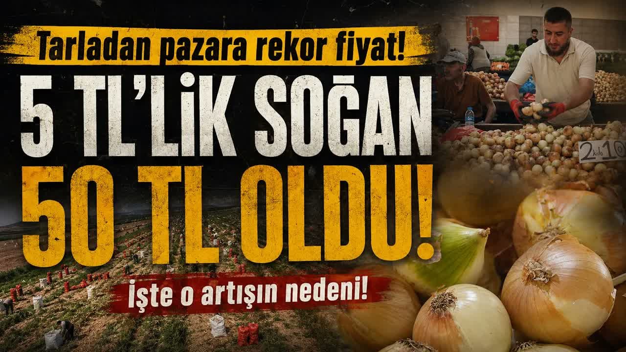 Soğanda Altın Yılı: Fiyatlar Bir Yılda 10 Katına Çıktı