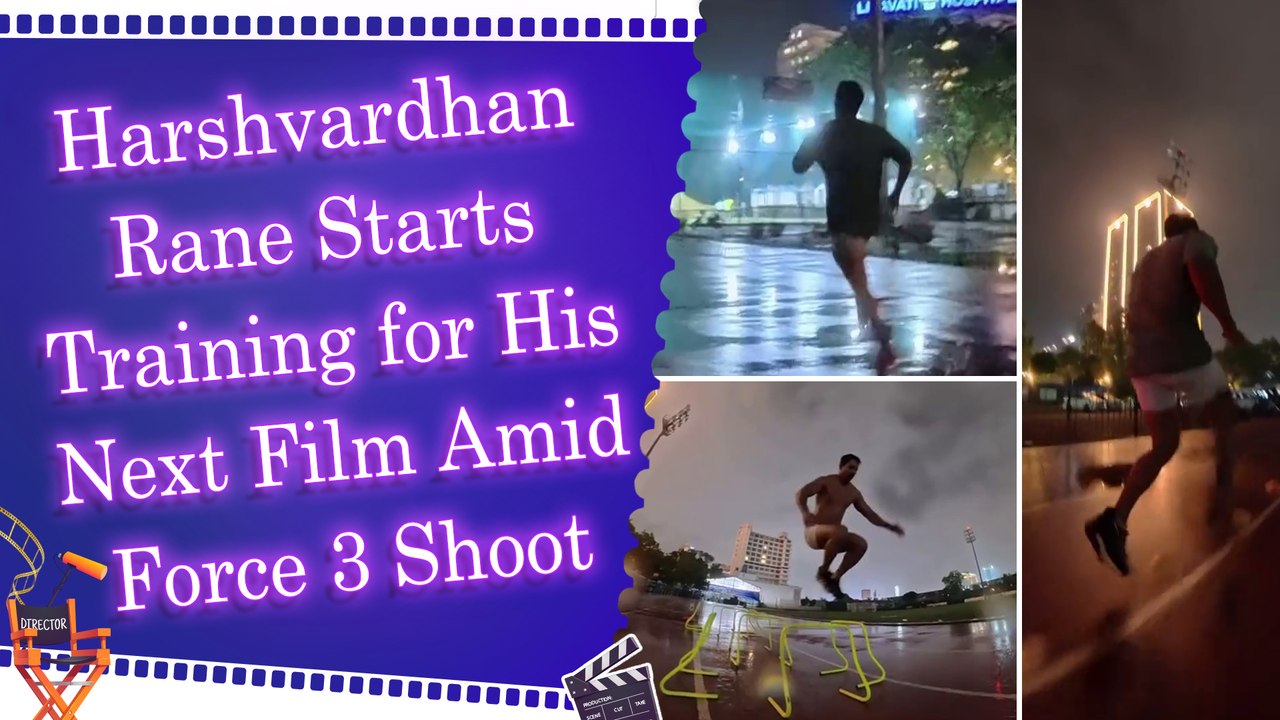 Harshvardhan Rane gives fans a glimpse of his intense fitness prep for his next film