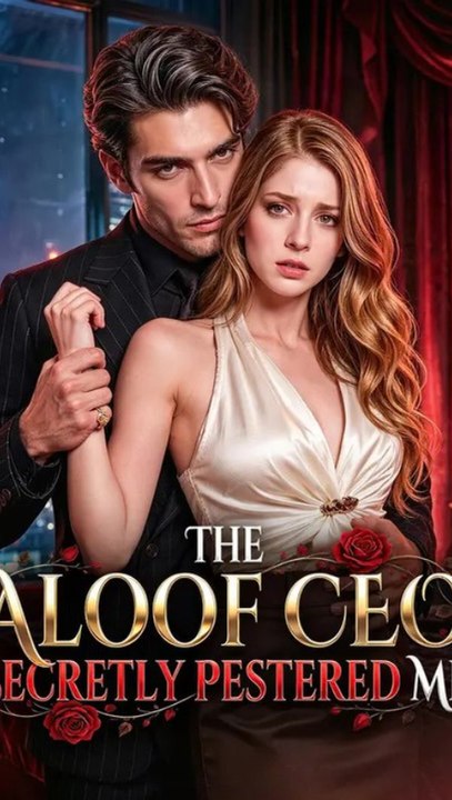 The Aloof CEO Secretly Pestered Me Episode ENGSUB Romantic