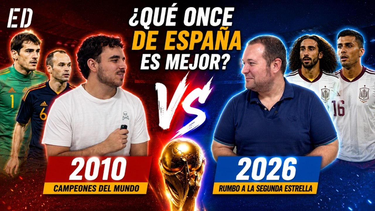¿Qué España es mejor: la campeona del mundo de 2010 o la que busca la segunda estrella en 2026?