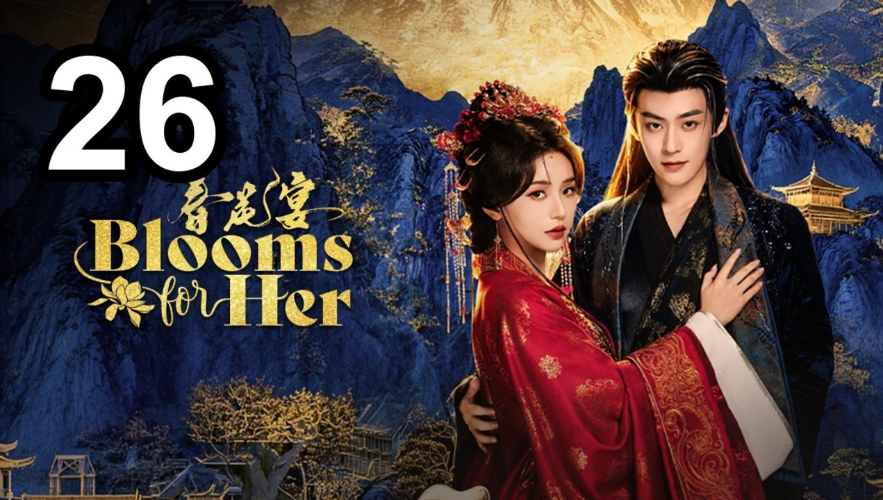 🌹 Blooms For Her (2026) Episode 26 💖 English Sub | Asian Drama TV