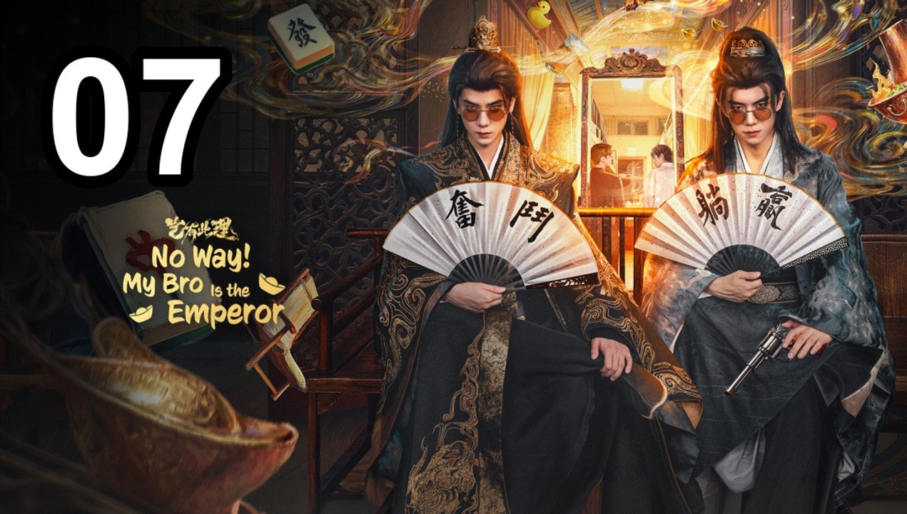 👑 No Way! My Bro Is The Emperor (2026) Episode 7 👑 English Sub | Asian Drama TV
