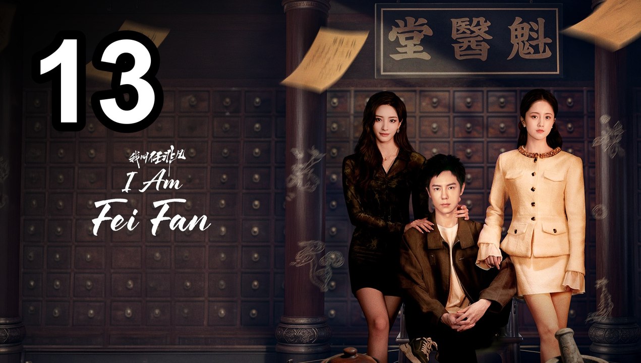 ⚡ I Am Fei Fan Episode 13 ✨ Asian Series EN SUB