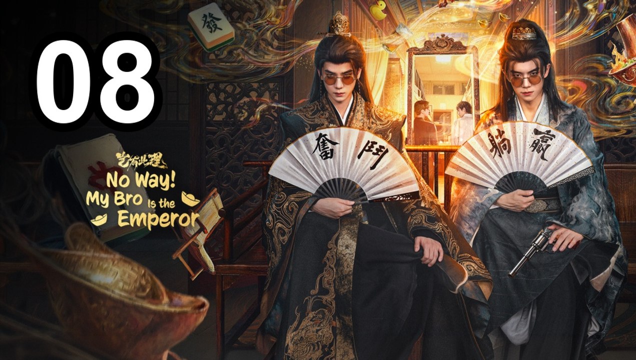👑 No Way! My Bro Is The Emperor Episode 8 👑 Asian Series EN SUB