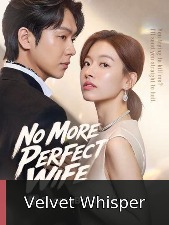 No More Perfect Wife engsub fullepisode❤️ Velvet Whisper