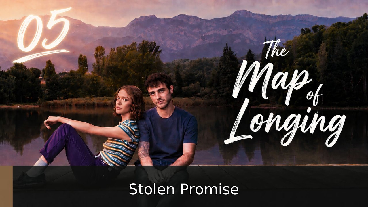 The Map of Longing - Episode 5 [Eng Sub] | Stolen Promise