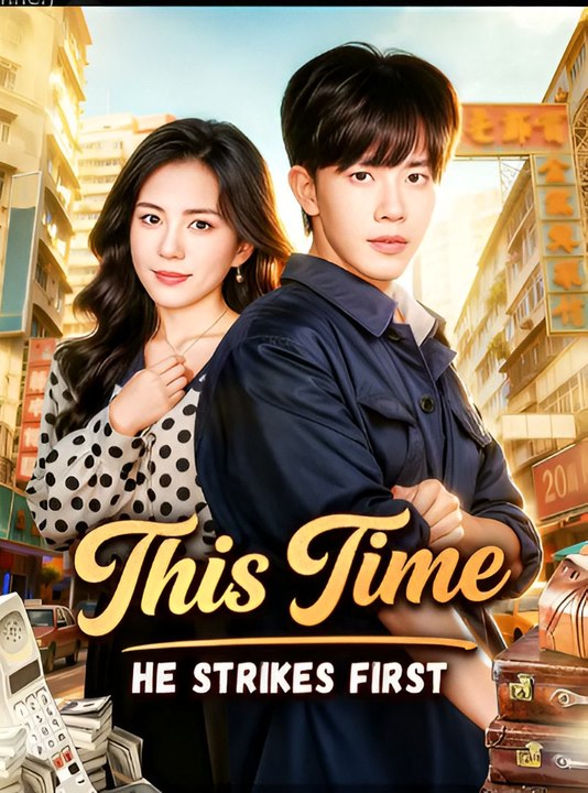 This Time, He Strikes First-Drama FULL MOVIES ENGLISH SUB