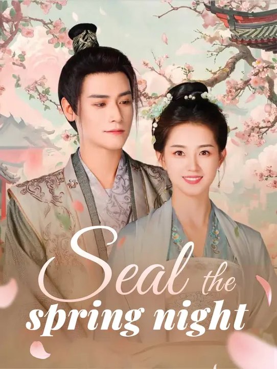 Seal the spring night  | Komplette Serie | Short Drama Deutsch