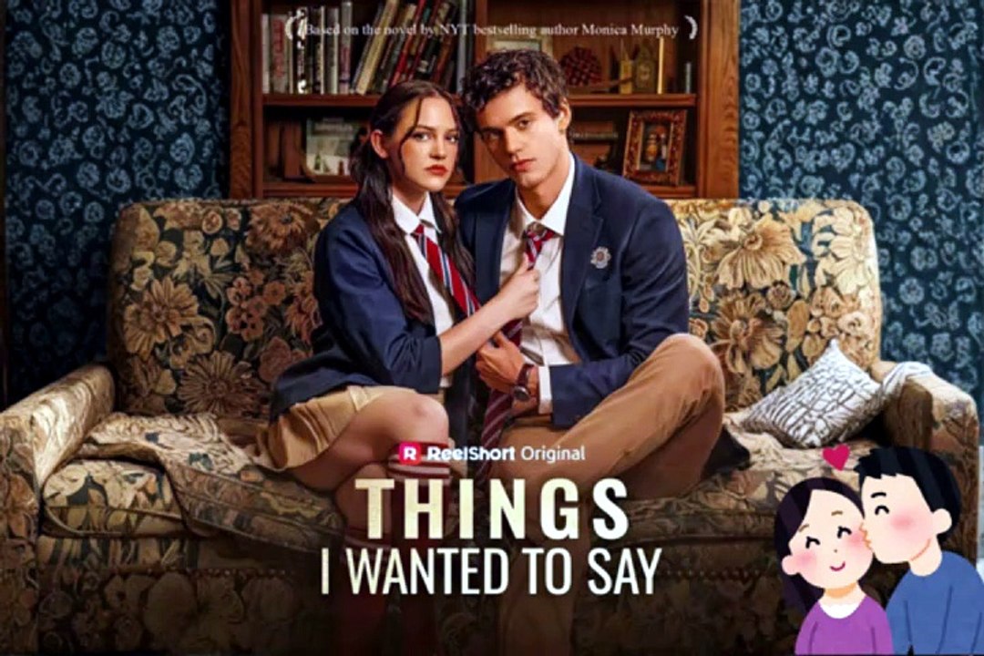 NO CUT 💘 Things I Wanted to Say Dailymotion Episodes | Based on the best-selling novel by Monica Murphy... - Eng Sub [Full Movie]