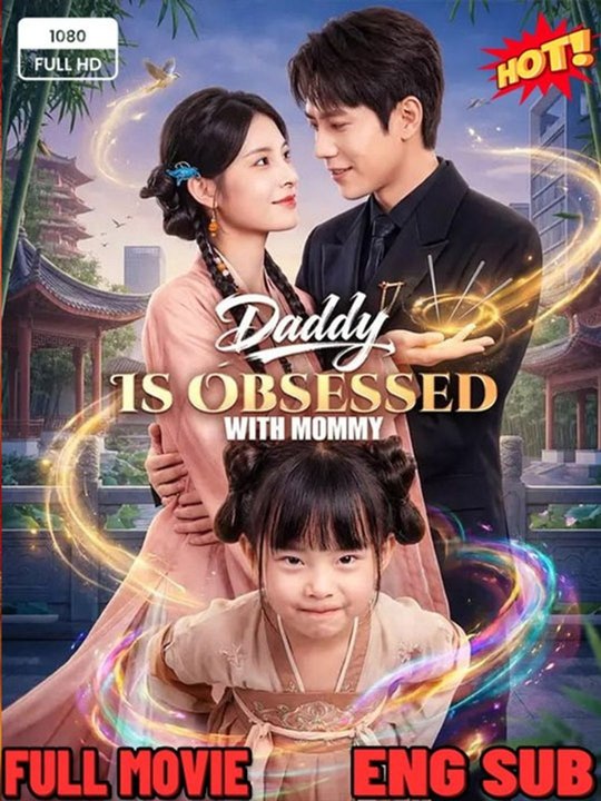 Daddy Is Obsessed with Mommy Chinese Drama -🔥🔥🔥FULL MOVIES ENGLISH SUB 2026