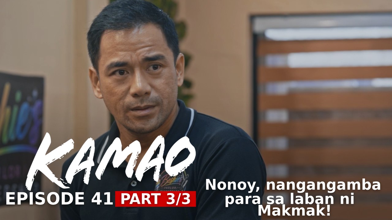 Kamao: Nonoy, nangangamba para sa laban ni Makmak (Episode 41 - Part 3/3)