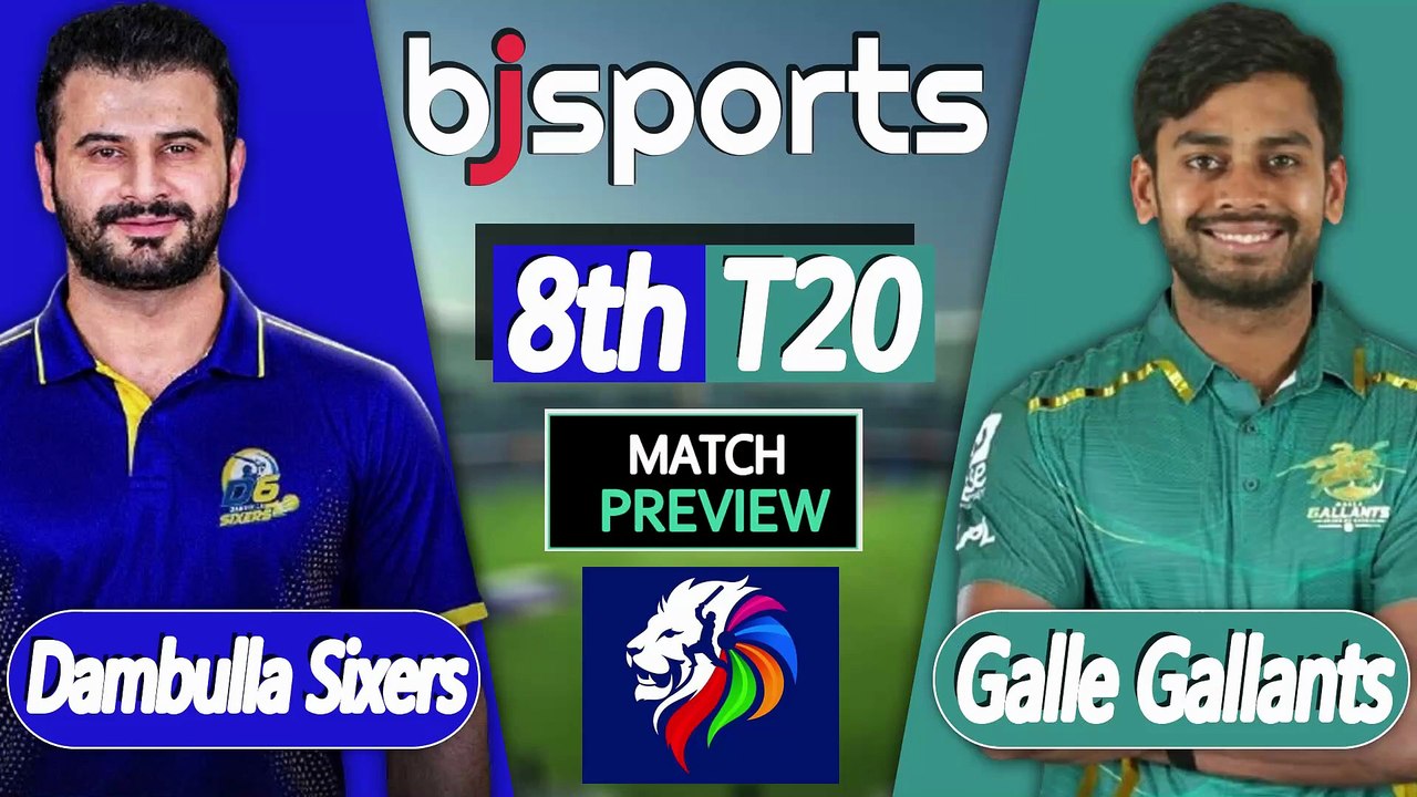 Lanka Premier League 2026 | Dambulla Sixers vs Galle Gallants 8th T20 Match Preview