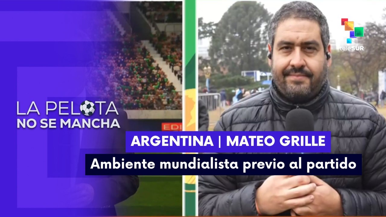 LA PELOTA NO SE MANCHA | Mateo Grille | Argentinos a la expectativa con la selección 19-07-26