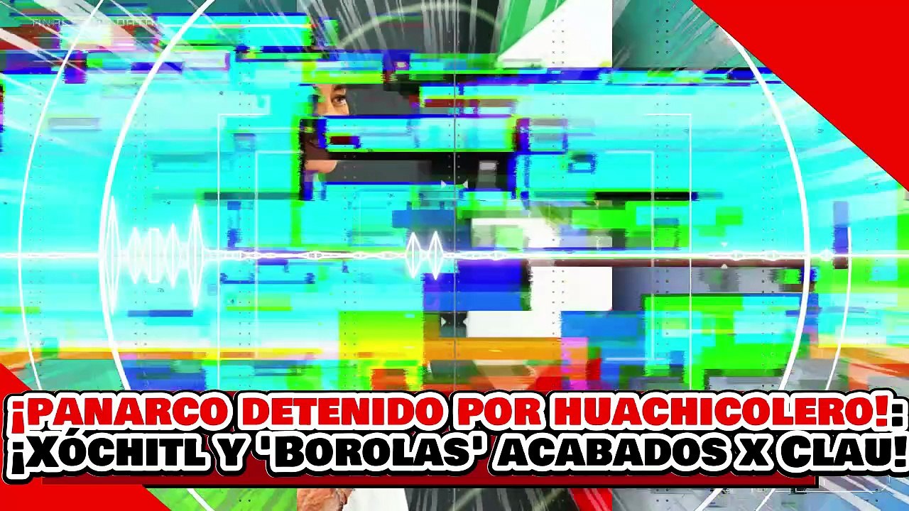 🔥🚨¡PANARCO DETENIDO POR HUACHICOL! ¡”BRUTARGA” XÓCHITL Y “EL BOROLAS” CALLADOS por la PRESIDENTA!