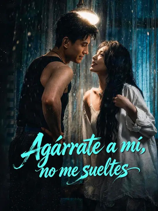 Agárrate a mí, no me sueltes | Serie Completa | Short Drama Español