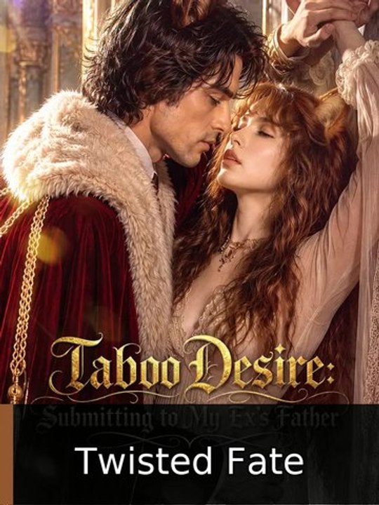 Taboo Desire: Submitting to My Ex's Father englishsubtitle watchfull Twisted Fate