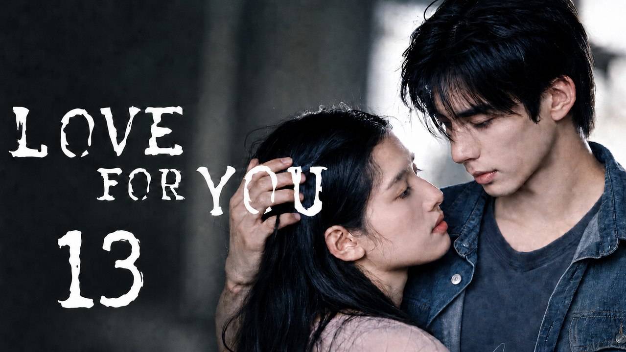 Love for You Episode 13 [ Engsub ]