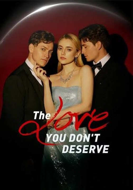 The Love You Don't Deserve full HD english sub