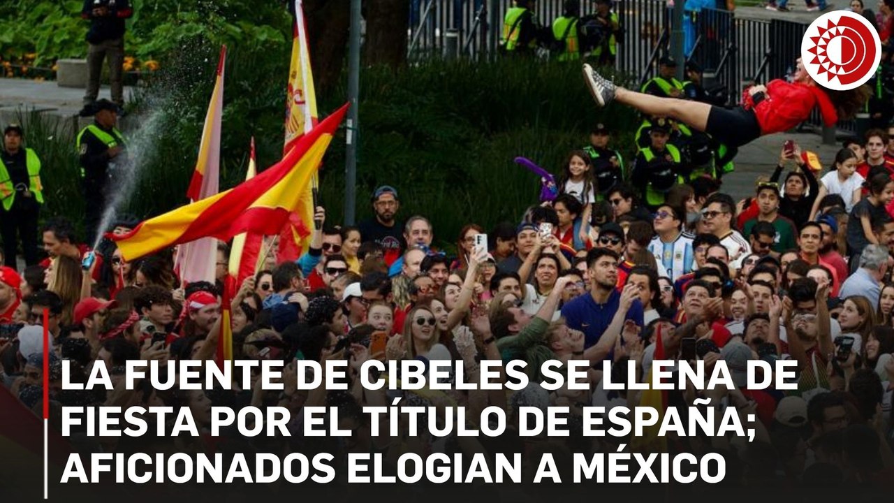 España desata la fiesta en Cibeles; aficionados reivindican a México como el gran anfitrión del Mundial 2026