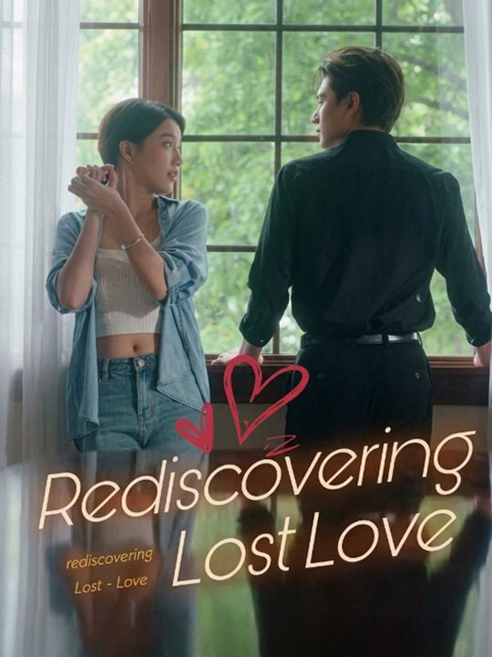 Rediscovering Lost Love Chinese Drama - 🔥🔥🔥FULL MOVIES ENGLISH SUB 2026