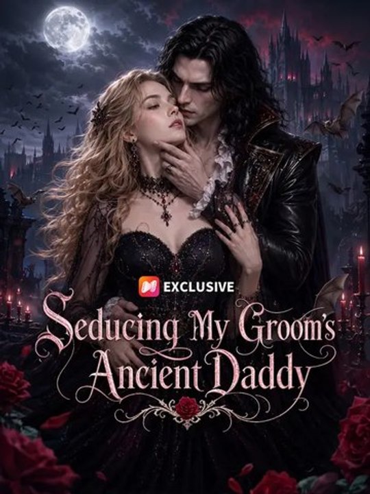 Seducing My Groom’S Ancient Daddy Episode CineLatino Drama