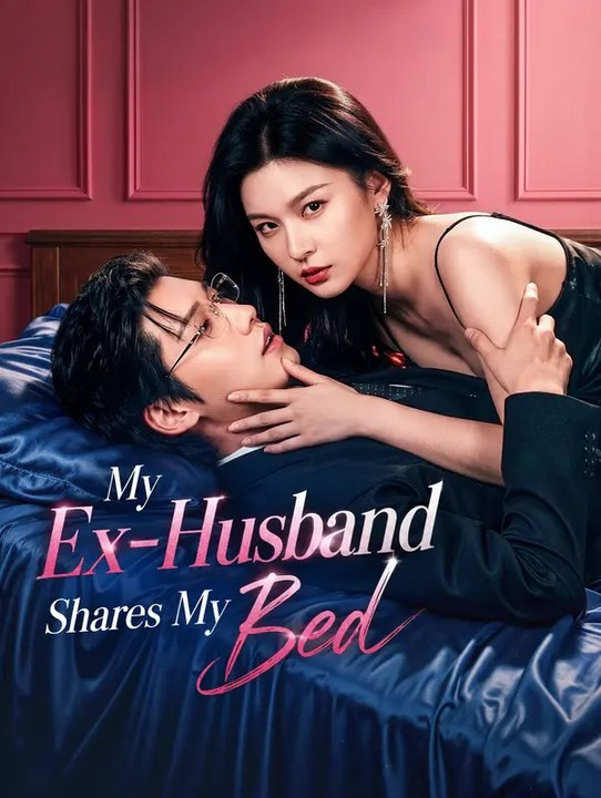My Ex-Husband Shares My Bed | Full Series | Short Drama English