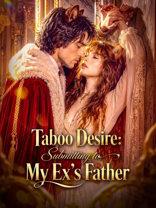 Taboo Desire: Submitting to My Ex's Father | Serie Completa | Short Drama Español