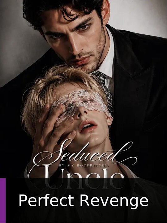 Seduced By My Boyfriend's Uncle engsub fullfilm🔥🔥 Perfect Revenge