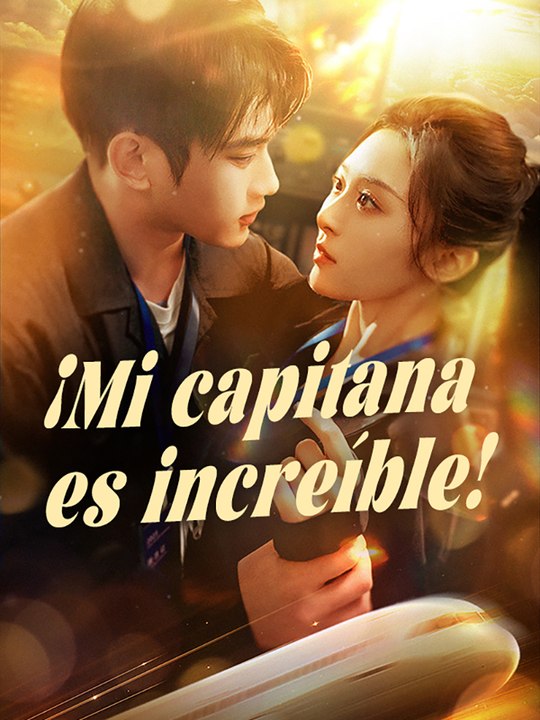 Mi Capitana es Increíble Drama Chino de Acción Completo CliffRush Drama
