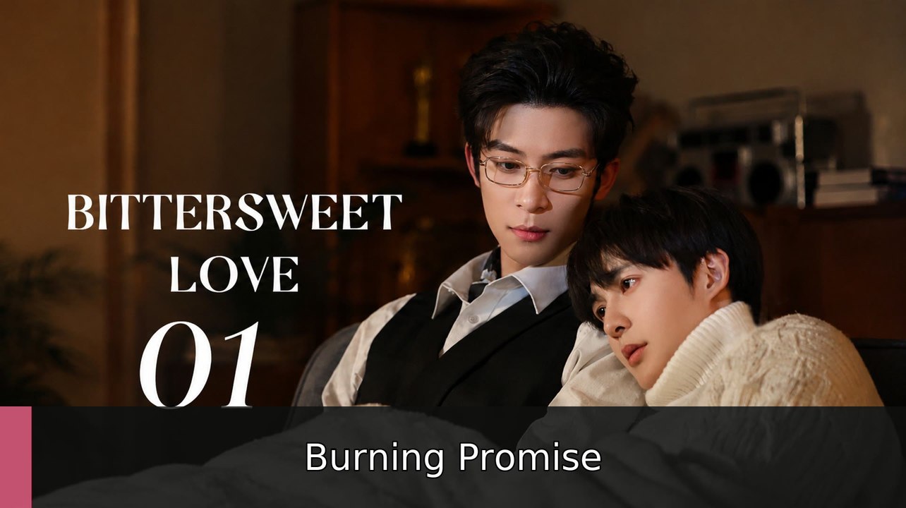 Bittersweet Love Episode 1 Burning Promise