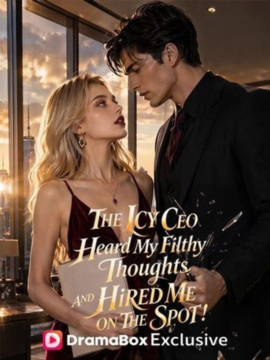 The Icy CEO Heard My Filthy Thoughts, And Hired Me on the Spot! - Complete drama englishsub 🔥🔥