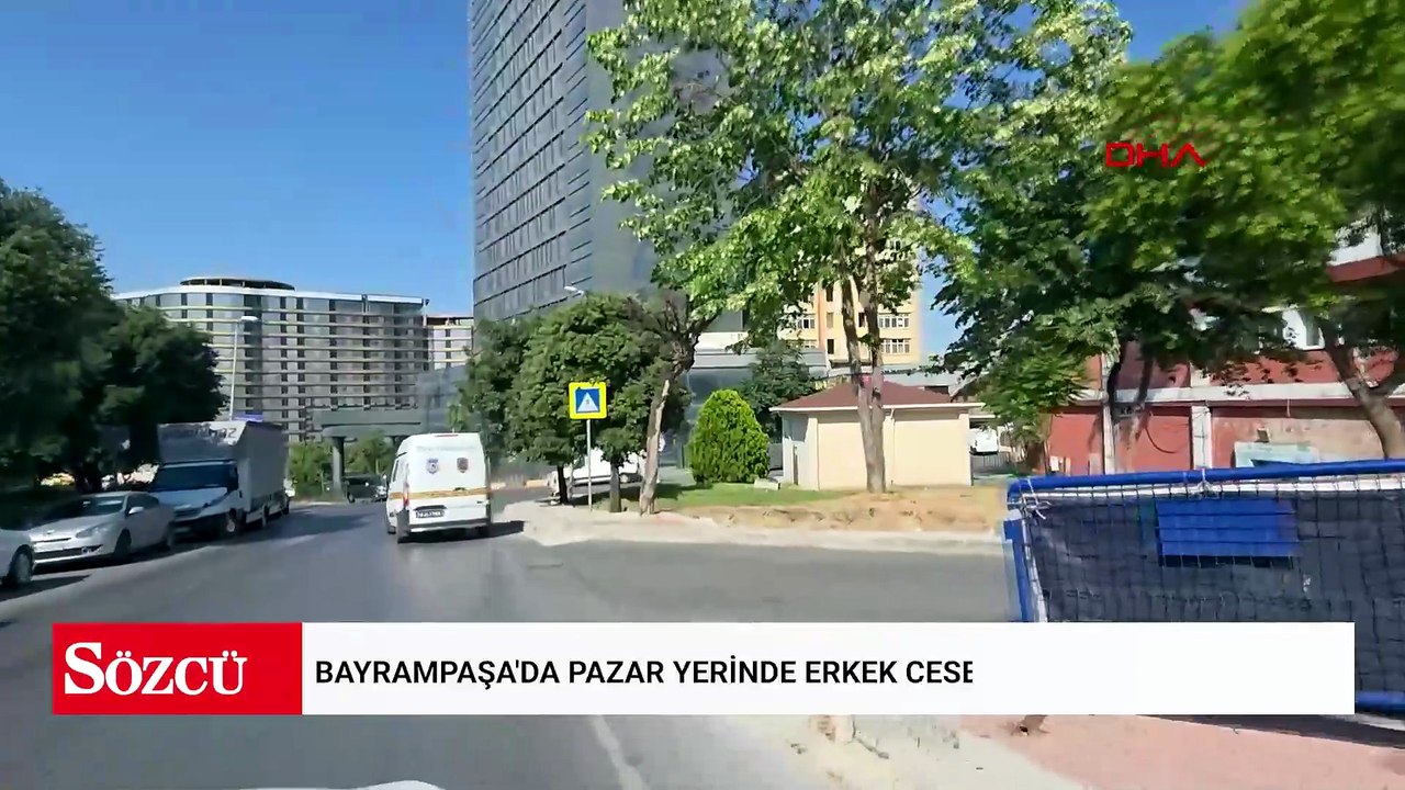 Bayrampaşa'da pazar yerinde erkek cesedi bulundu
