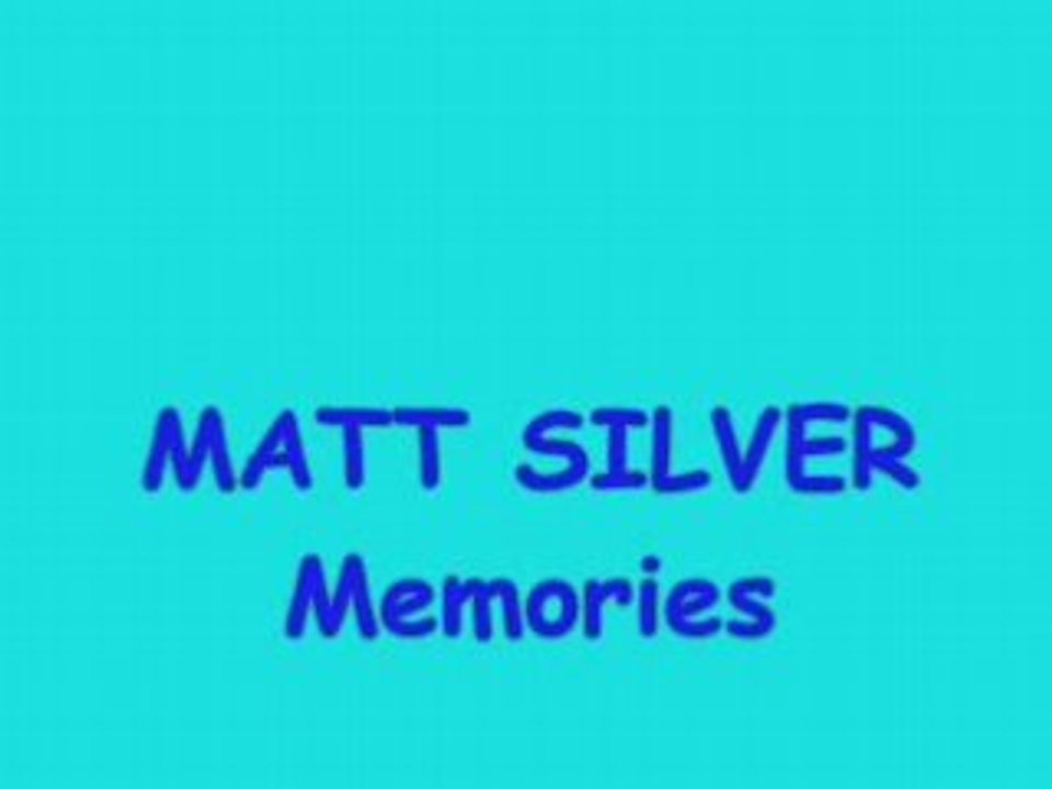 Matt silver  memories