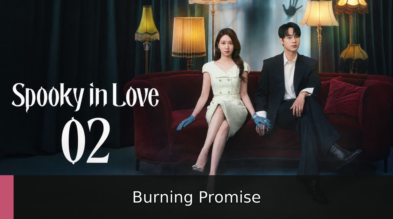 Spooky in Love Ep 2 Burning Promise