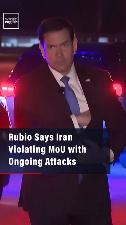 Rubio Says Iran Violating MoU with Ongoing Attacks