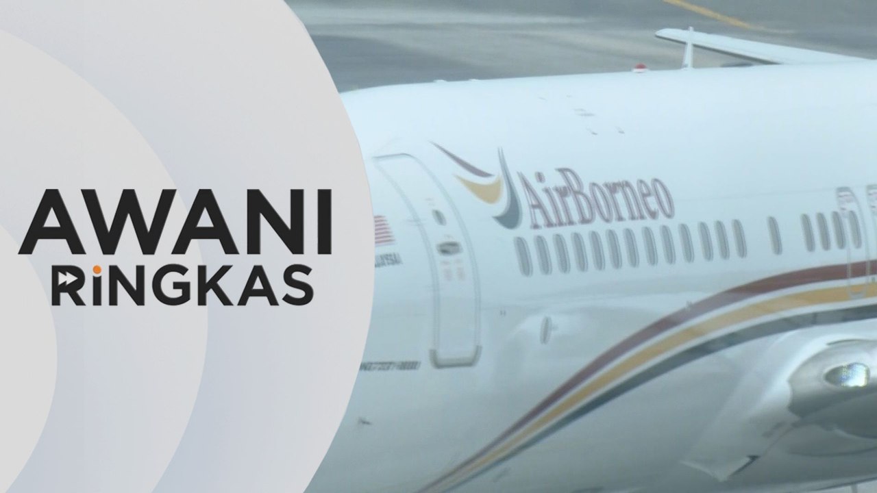 AWANI Ringkas: AirBorneo sasar perluas laluan ASEAN