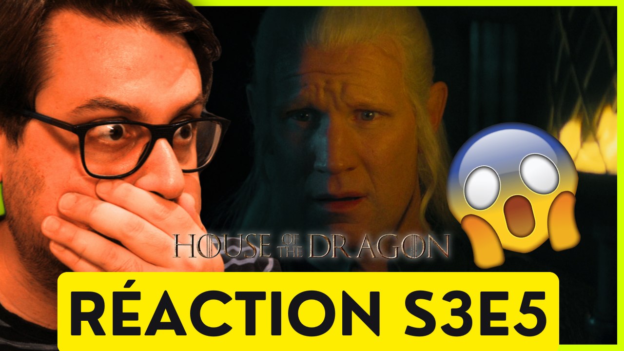 BRUTAL ! HOUSE OF THE DRAGON S3E5 - RÉACTION & AVIS À CHAUD (SPOILERS)