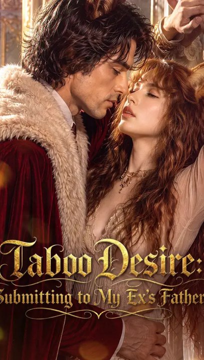 Taboo Desire: Submitting to My Ex's Father - Full Episode (ENGSUB) | Billionaire Romance #ANS