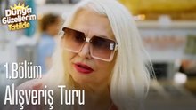 Alışveriş Turu-Dünya Güzellerim Tatilde 1. Bölüm