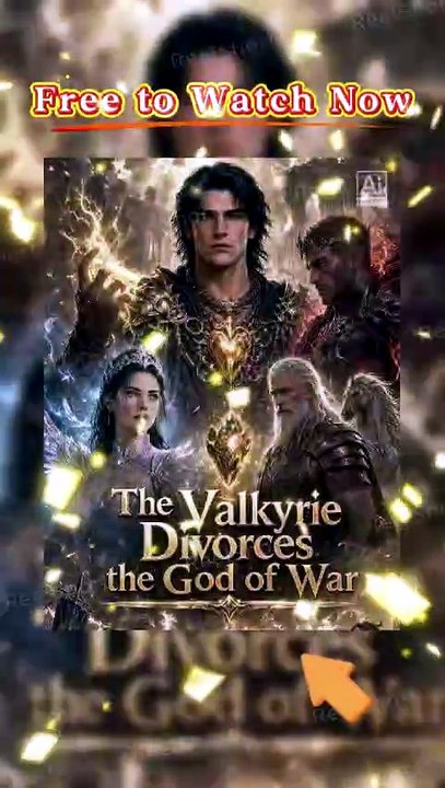 👑The Valkyrie Divorces the God of War [Free Full Movie] - When the God King Stops Playing Weak | Dailymotion #ReelShort