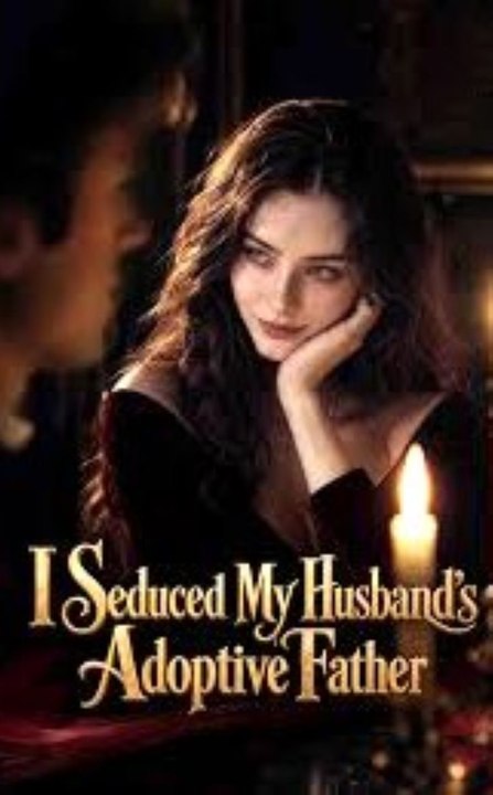 I Seduced My Husband’s Adoptive Father