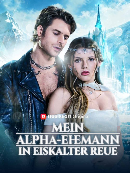 Mein Alpha-Ehemann in eiskalter Reue - Teil 1/1 | Folgen 1-66
