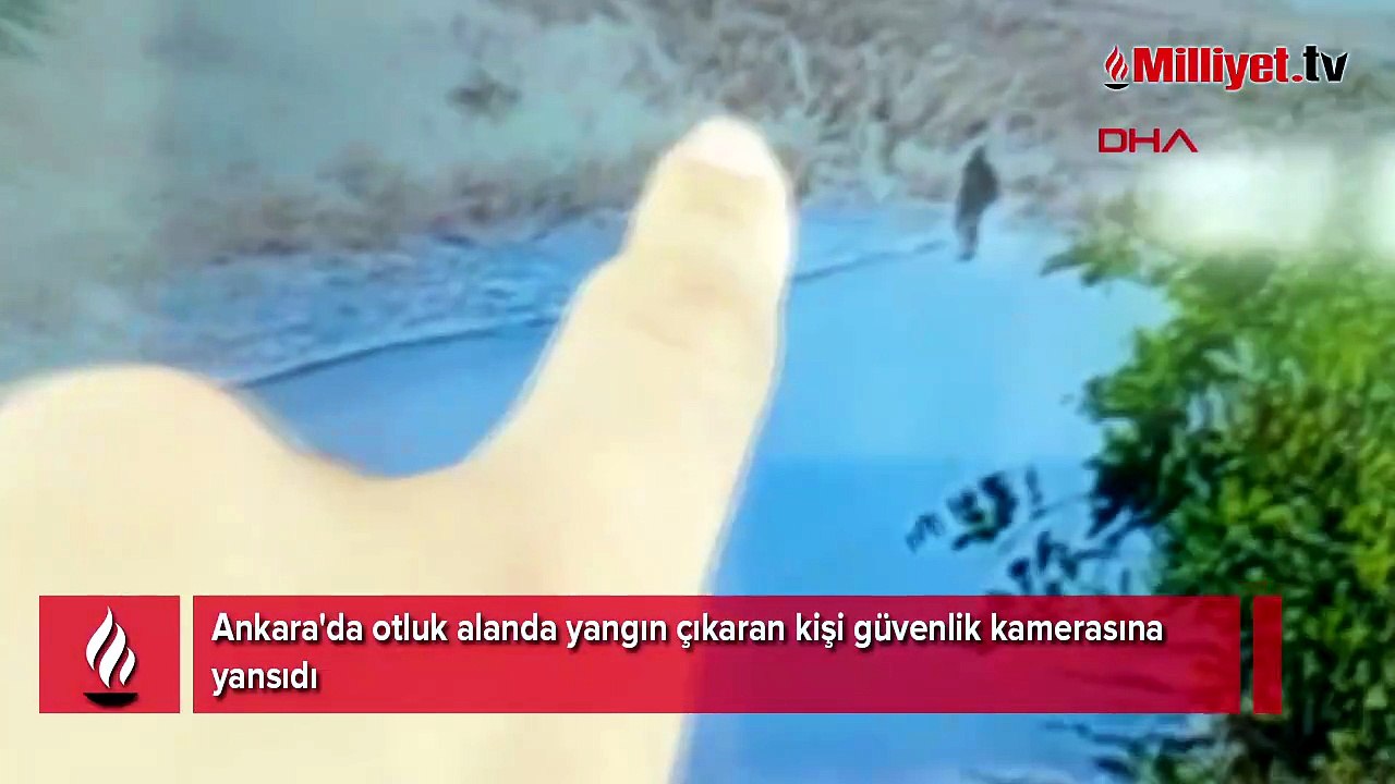 Ankara'da otluk alanda yangın çıkaran kişi güvenlik kamerasında