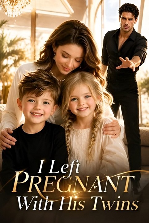 I Left Pregnant With His Twins