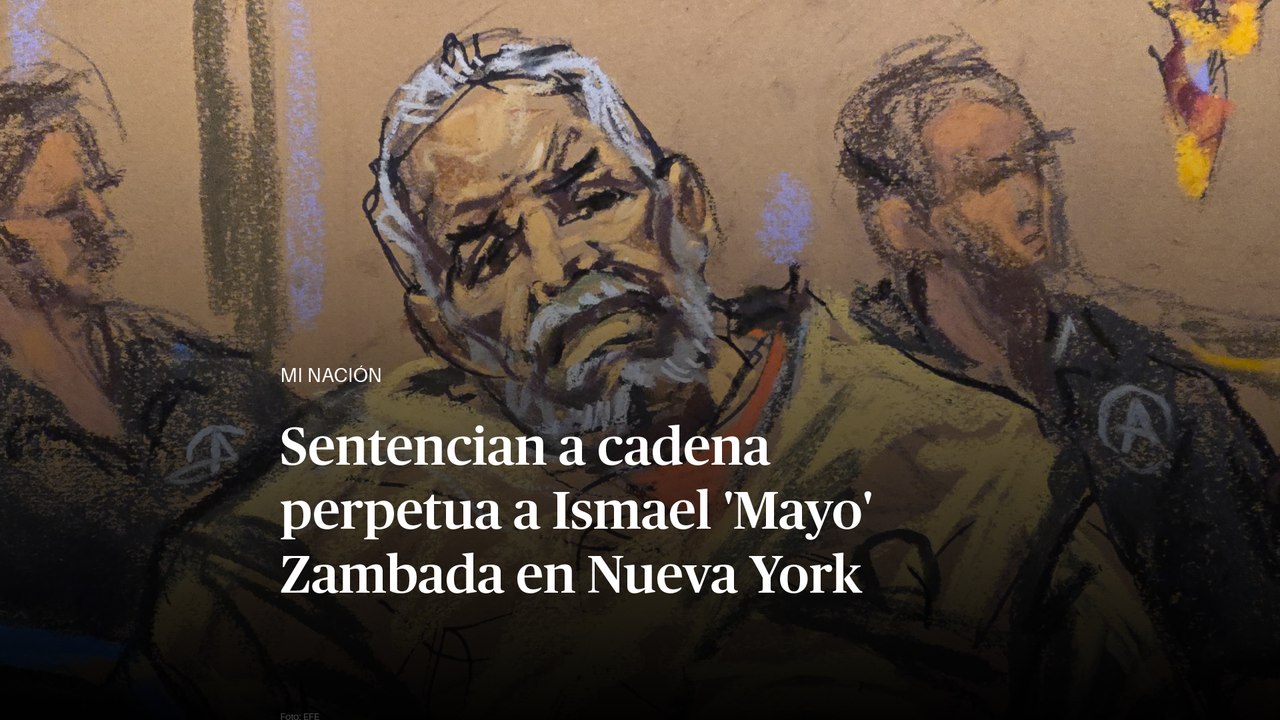 Sentencian a cadena perpetua a Ismael 'Mayo' Zambada en Nueva York