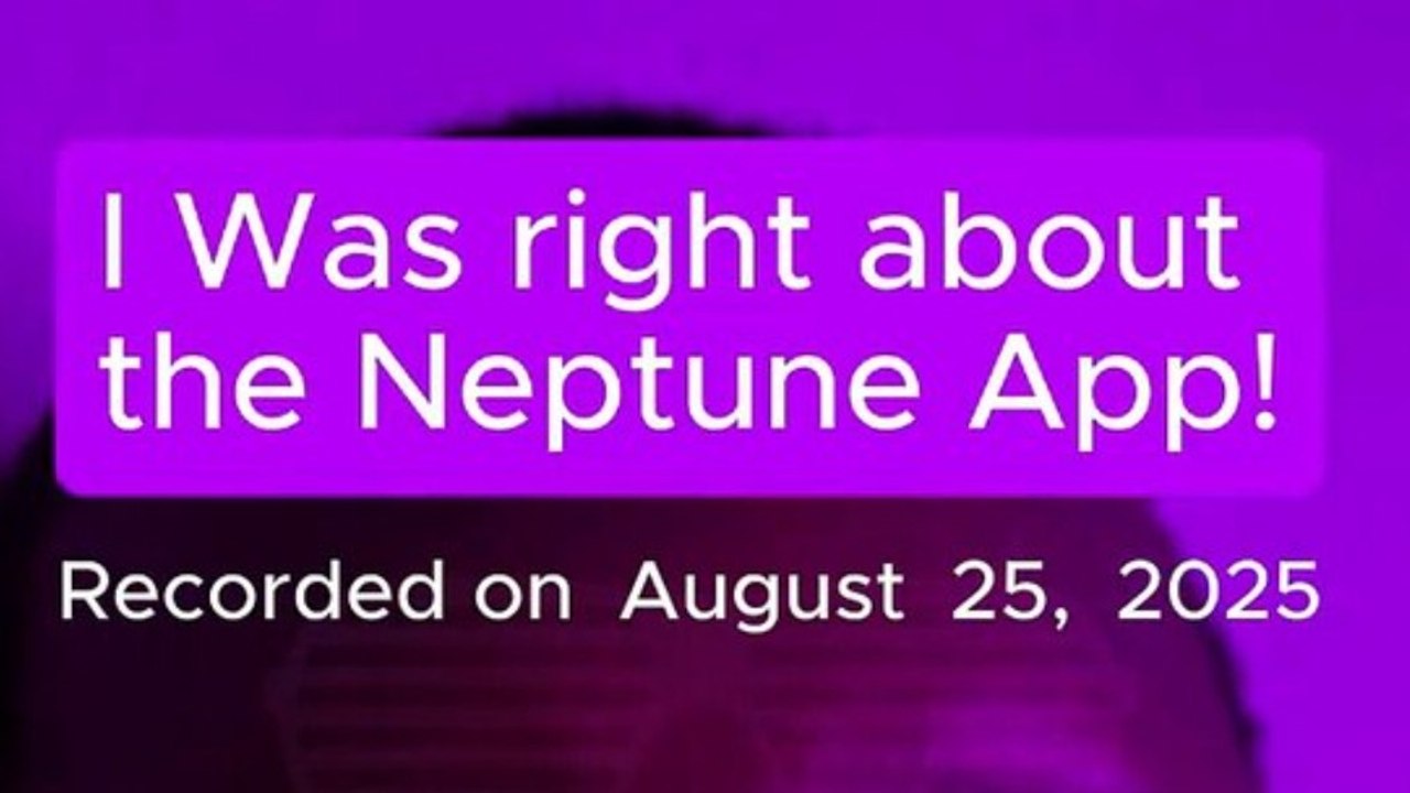 I WAS RIGHT ABOUT THE NEPTUNE APP!