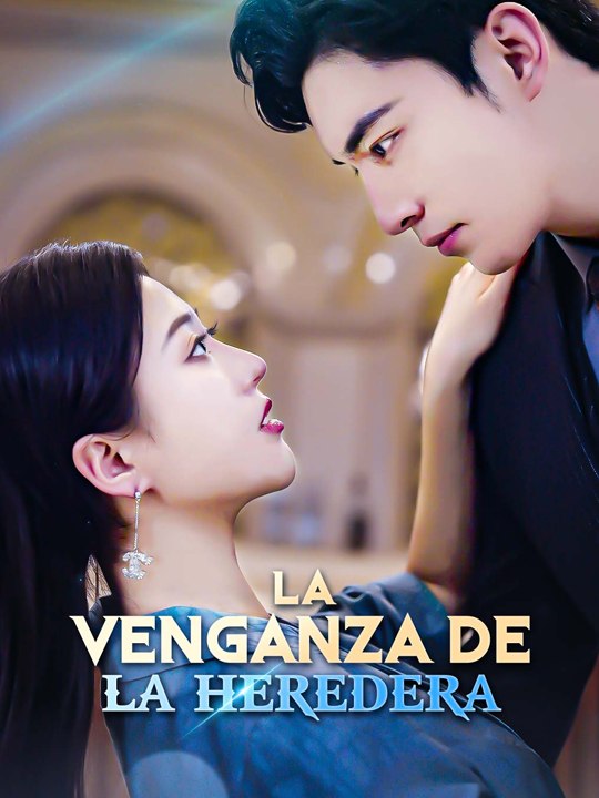 La Venganza de la Heredera - Drama Completo