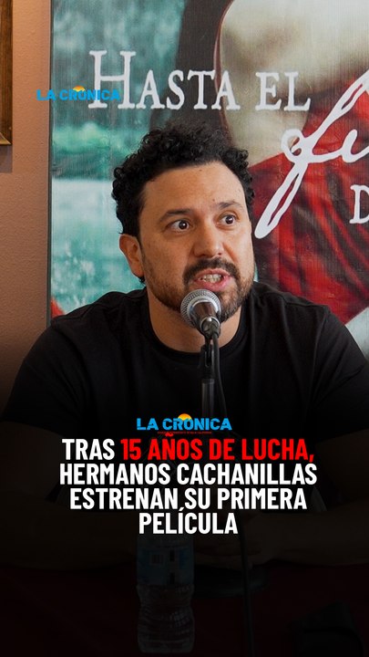 Tras 15 años de lucha, hermanos cachanillas estrenan su primera película