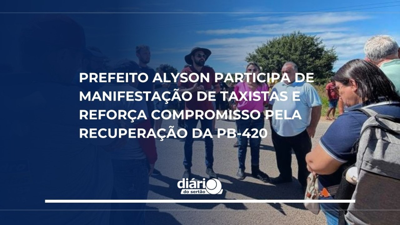 Prefeito Alyson participa de manifestação de taxistas e reforça compromisso pela recuperação da PB-420